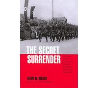 The Secret Surrender: The Classic Insider's Account of the Secret Plot to Surrender Northern Italy During WWII