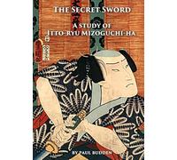 The Secret Sword - A Study of Itto-ryu Mizoguchi-ha
