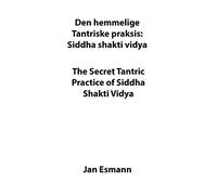 The secret tantric practice of siddha shakti vidya: Den hemmelige Tantriske praksis Siddha Shakti Vidya