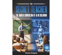 The Secret Teacher:: The Hidden Curriculum of AI in Childhood