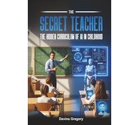 The Secret Teacher:: The Hidden Curriculum of AI in Childhood