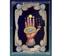 The Secret Teachings of All Ages: An Encyclopedic Outline of Masonic, Hermetic, Qabbalistic and Rosicrucian Symbolical Philosophy