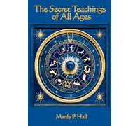 The Secret Teachings of all Ages by Manly P. Hall (2009) Paperback