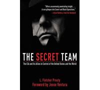The Secret Team: The CIA and Its Allies in by L Fletcher Prouty PAPERBACK