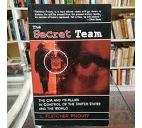 The Secret Team: The CIA and Its Allies in Control of the United States and the World
