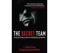 (THE SECRET TEAM: THE CIA AND ITS ALLIES IN CONTROL OF THE UNITED STATES AND THE WORLD) BY Paperback (Author) Paperback Published on (04 , 2011)