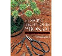 The Secret Techniques of Bonsai – A Guide to Starting, Raising and Shaping Bonsai – Kodansha Comics