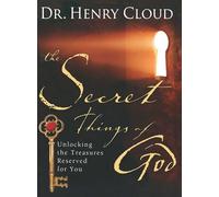 The Secret Things of God: Unlocking the Treasures Reserved for You