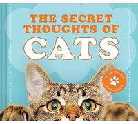 The Secret Thoughts of Cats: Volume 1 (Secret Thoughts Series)