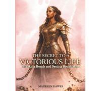 The Secret to A Victorious Life: Breaking Bonds and Setting Boundaries
