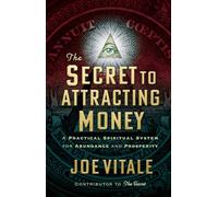 The Secret to Attracting Money: A Practical Spiritual System for Abundance and Prosperity