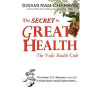 The Secret to Great Health: The Vedic Health Code