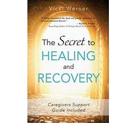 The Secret to Healing and Recovery