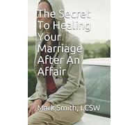 The Secret To Healing Your Marriage After An Affair