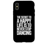 The Secret To Life Is To Never Stop Dancing Case for iPhone X/XS