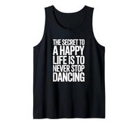 The Secret to Life is to Never Stop Dancing Tank Top