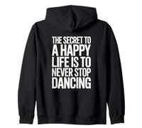 The Secret To Life Is To Never Stop Dancing Zip Hoodie