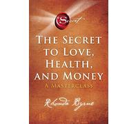 The Secret to Love, Health, and Money: A Masterclass: 5 (Secret Library)