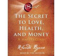 The Secret to Love, Health, and Money: A Masterclass (Secret Library)