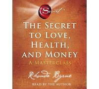 The Secret to Love, Health, and Money: A Masterclass (Secret Library)