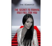 The Secret to Making Men Fall for You