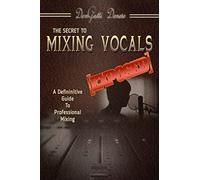 The Secret to Mixing Vocals [Exposed]