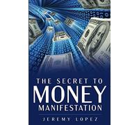 The Secret to Money Manifestation
