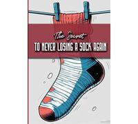 The Secret to Never Losing a Sock Again: Funny gift - book with empty lined pages | 6" x 9" (15.24 x 22.86 cm) Part of Collection named "Answers Nobody Asked For" | 200 pages, Perfect gag gift