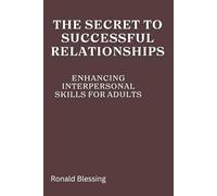 The Secret to Successful Relationship: Enhancing Interpersonal Skills for Adults