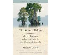 The Secret Token: Obsession, Deceit, and the Search for the Lost Colony of Roanoke