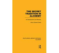 The Secret Tradition in Alchemy: Its Development and Records: 6 (Routledge Library Editions: Alchemy)