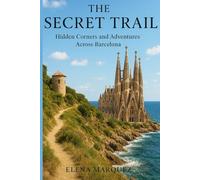 The Secret Trail: Hidden Corners and Adventures Across Barcelona