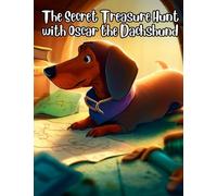 The Secret Treasure Hunt with Oscar the Dachshund: Short Story for kids about Dachshund, Perseverance & Self-Confidence I A Motivational Book For kids I Gift for kids.