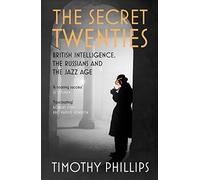The Secret Twenties: British Intelligence, the Russians and the Jazz Age