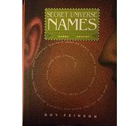 The Secret Universe Of Names: The Dynamic Interplay Of Names And Destiny