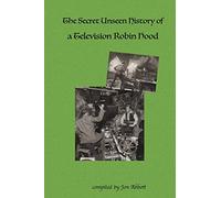 The Secret Unseen History of a Television Robin Hood: A Fun 4 Fans Special