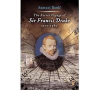 The Secret Voyage of Sir Francis Drake: 1577-1580