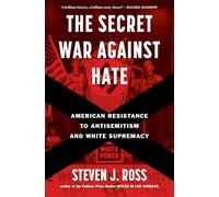 The Secret War Against Hate: American Resistance to Antisemitism and White Supremacy