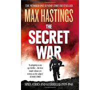 The Secret War by Max Hastings (2016-05-05)