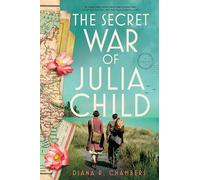 The Secret War of Julia Child : A Novel