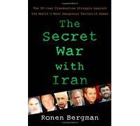 The Secret War with Iran: The 30-Year Clandestine Struggle Against the World's Most Dangerous Terrorist Power