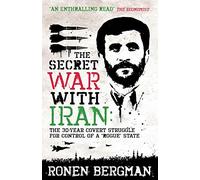 The Secret War with Iran: The 30-year Covert Struggle for Control of a Rogue State