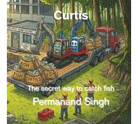 The secret way to catch fish: Curtis learns on the job how excavators catch fish (Curtis, The Travelling Escavator)