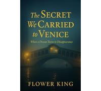 The Secret We Carried to Venice: When a Dream Turns to Disappearance