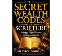 The Secret Wealth Codes in Scripture: Unlock the Hidden Messages for Money, Abundance, and Real-World Results (MONEY MANIFESTATION SERIES)