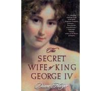 The Secret Wife of King George IV