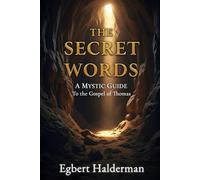 The Secret Words: To the Gospel of Thomas