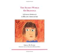 The Secret World of Drawings: A Jungian Approach to Healing Through Art (Studies in Jungian Psychology)