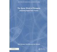The Secret World of Flexagons: Fascinating Folded Paper Puzzles (AK Peters/CRC Recreational Mathematics Series)