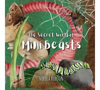 The Secret World of Mini Beasts (Nature based books by Blossom & Stardust)